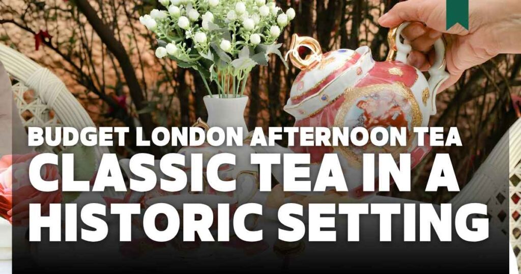 Graphic guide to budget best afternoon tea in London under £50 at historic venues